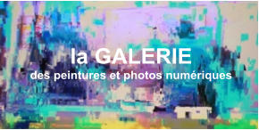 la GALERIE des peintures et photos numériques